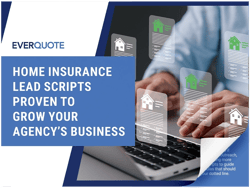 Home Insurance Best Practices & Lead Scripts To Help Grow Your Agency - EverQuote