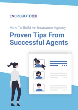 How To Build An Insurance Agency: Proven Tips From Successful Agents - EverQuote Pro