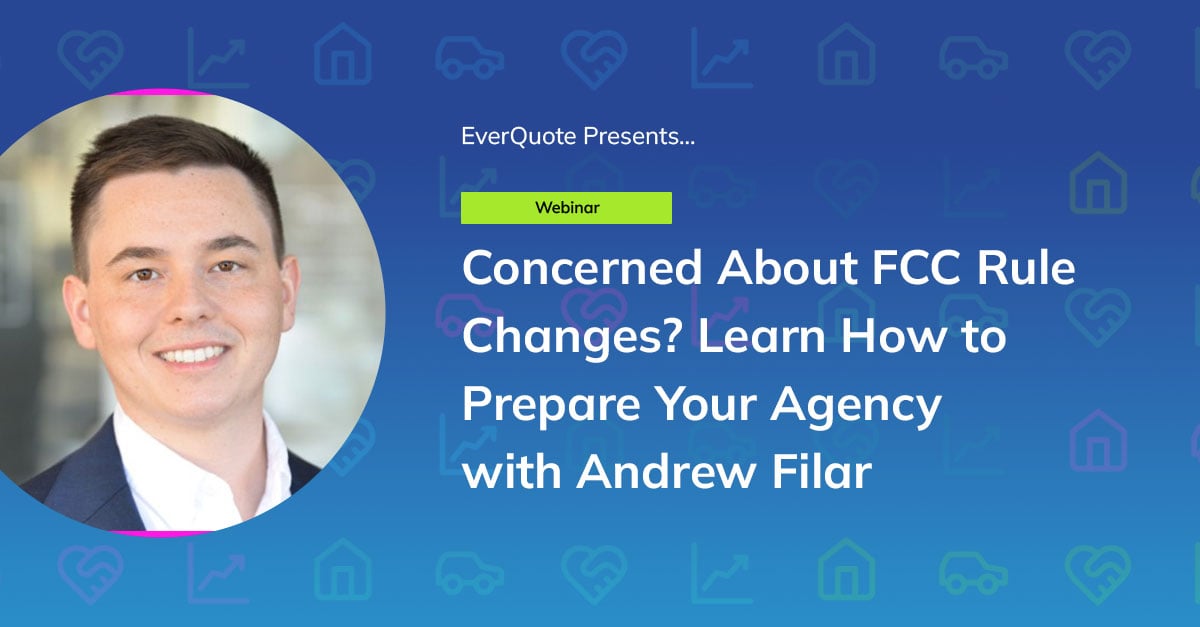 Concerned About FCC Rule Changes? Learn How to Prepare Your Agency with Andrew Filar, Garett Kitch (EverQuote CSO), and Katherine Campbell (Shape Software CMO)