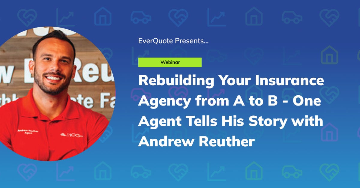 Rebuilding Your Insurance Agency from A to B - One Agent Tells His Story with Andrew Reuther