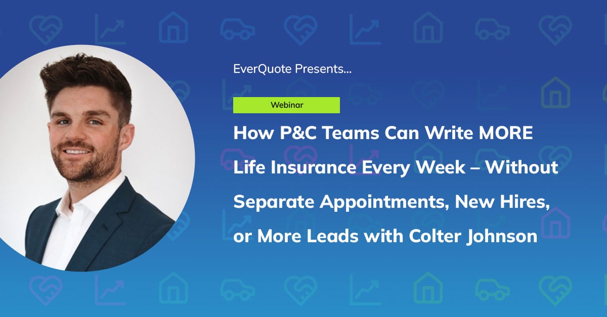 How P&C Teams Can Write MORE Life Insurance Every Week – Without Separate Appointments, New Hires, or Buying More Leads with Colter Johnson (hosted by Chandler Hahn)
