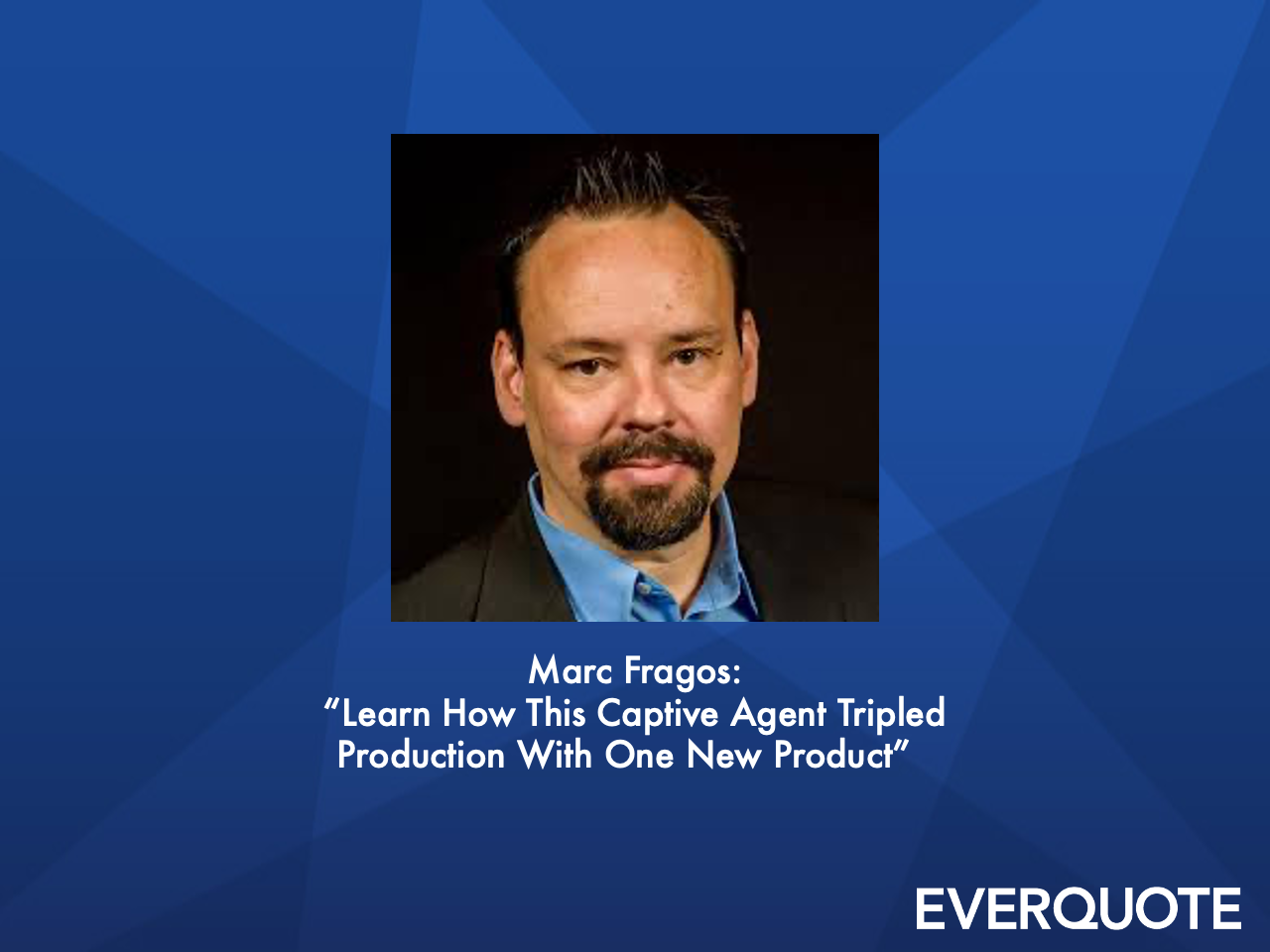 Learn How This Captive Agent Tripled Production With One New Product Interview with Agency Owner Marc Fragos