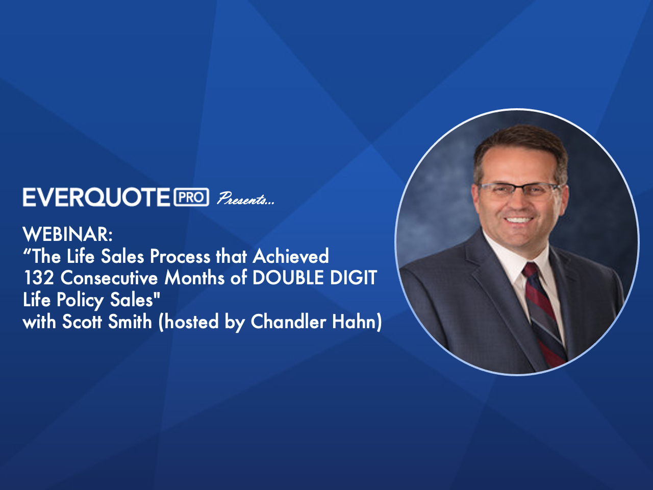 The Life Sales Process that Achieved 132 Consecutive Months of DOUBLE DIGIT Life Policy with Scott Smith