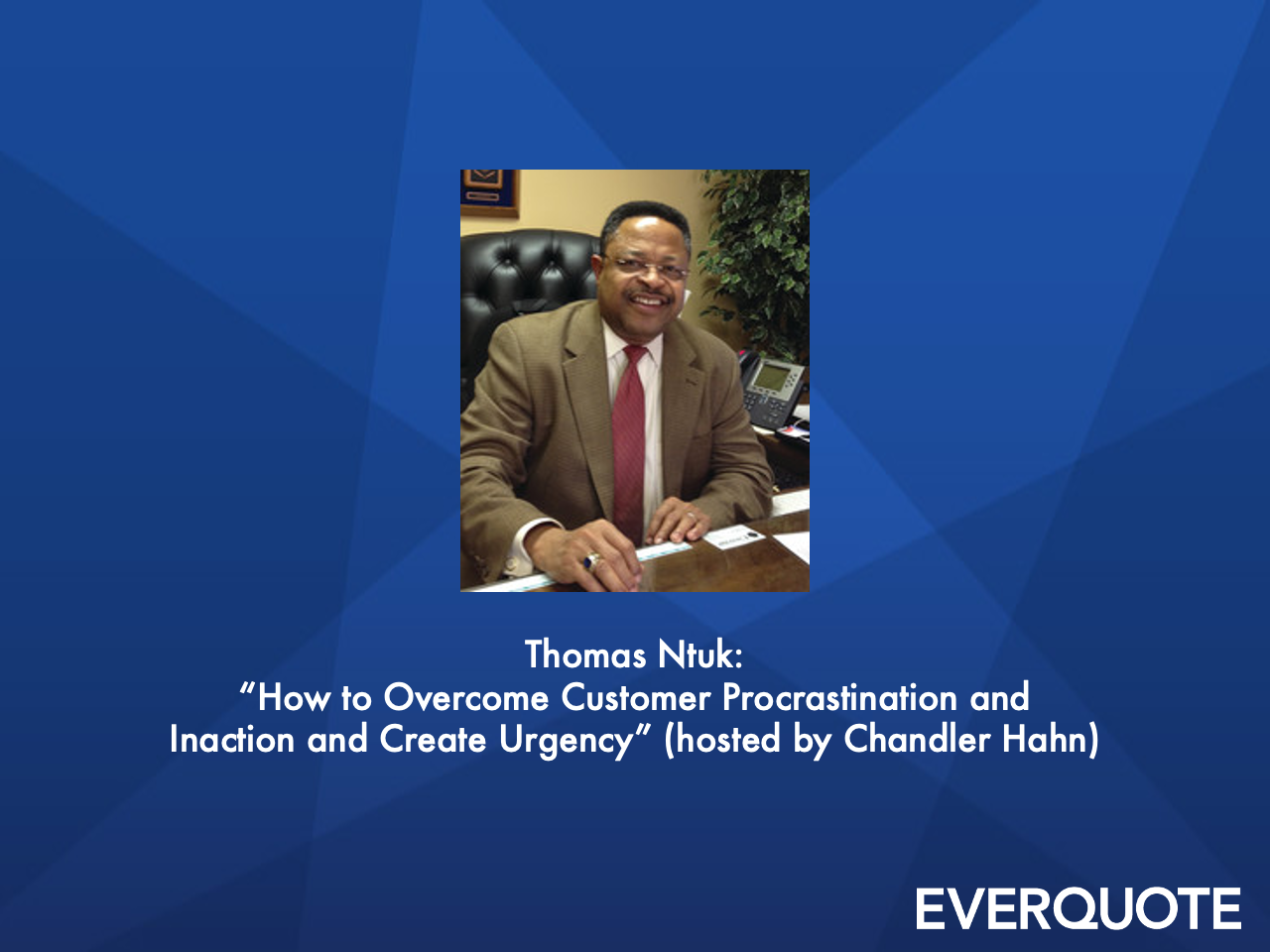 How to Overcome Customer Procrastination and Inaction and Create Urgency with Thomas Ntuk
